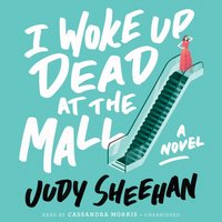 I Woke Up Dead at the Mall - Judy Sheehan - audiobook