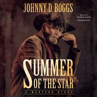 Summer of the Star - Johnny D. Boggs - audiobook