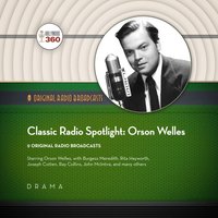 Classic Radio Spotlights: Orson Welles - Hollywood 360 - audiobook