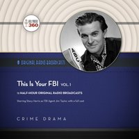 This Is Your FBI, Vol. 1 - Hollywood 360 - audiobook