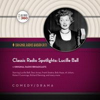 Classic Radio Spotlights: Lucille Ball - Hollywood 360 - audiobook