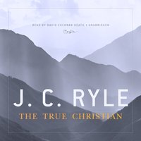 True Christian - J. C. Ryle - audiobook