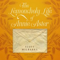 Lemoncholy Life of Annie Aster - Scott Wilbanks - audiobook