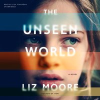Unseen World - Liz Moore - audiobook