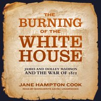 Burning of the White House - Jane Hampton Cook - audiobook