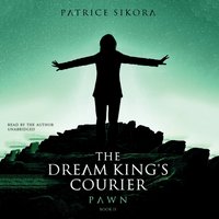 Dream King's Courier: Pawn - Patrice Sikora - audiobook