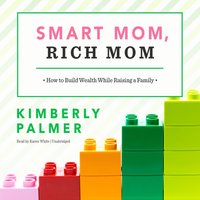 Smart Mom, Rich Mom - Kimberly Palmer - audiobook