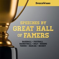 Speeches by Great Hall of Famers - SpeechWorks - audiobook