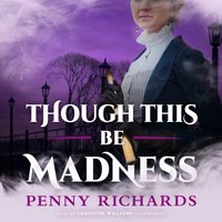 Though This Be Madness - Penny Richards - audiobook