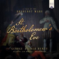 St. Bartholomew's Eve - George Alfred Henty - audiobook
