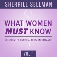 What Women MUST Know, Vol. 1 - Sherrill Sellman - audiobook