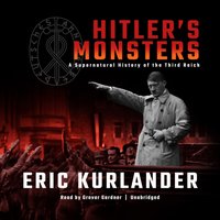 Hitler's Monsters - Eric Kurlander - audiobook