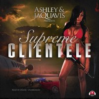 Supreme Clientele - Ashley & JaQuavis - audiobook
