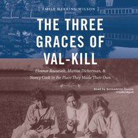 Three Graces of Val-Kill - Emily Herring Wilson - audiobook