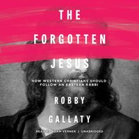 Forgotten Jesus - Robby Gallaty - audiobook