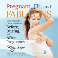 Pregnant, Fit, and Fabulous - Mary Bacon - audiobook