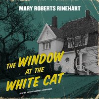 Window at the White Cat - Mary Roberts Rinehart - audiobook