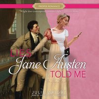 Lies Jane Austen Told Me - Julie Wright - audiobook