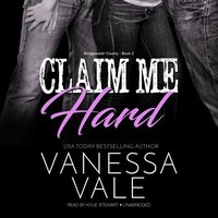 Claim Me Hard - Vanessa Vale - audiobook