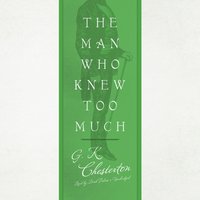 Man Who Knew Too Much - G. K. Chesterton - audiobook