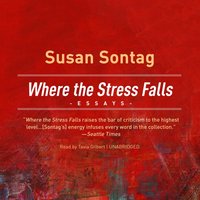 Where the Stress Falls - Susan Sontag - audiobook