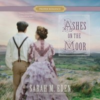 Ashes on the Moor - Sarah M. Eden - audiobook