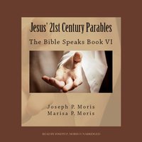 Jesus' 21st Century Parables - Joseph P. Moris - audiobook