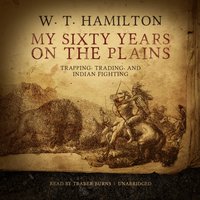 My Sixty Years on the Plains - W. T. Hamilton - audiobook