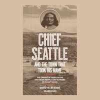 Chief Seattle and the Town That Took His Name - David M. Buerge - audiobook