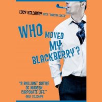 Who Moved My BlackBerry? - Lucy Kellaway - audiobook