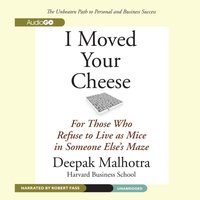 I Moved Your Cheese - Deepak Malhotra - audiobook