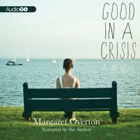 Good in a Crisis - Margaret Overton - audiobook