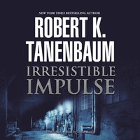 Irresistible Impulse - Robert K. Tanenbaum - audiobook
