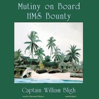 Mutiny on Board HMS Bounty - William Bligh - audiobook
