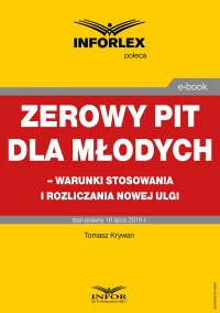 Zerowy PIT dla młodych – warunki stosowania i rozliczania nowej ulgi - Tomasz Krywan - ebook