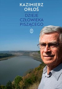 Dzieje człowieka piszącego - Kazimierz Orłoś - ebook