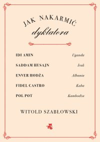 Jak nakarmić dyktatora - Witold Szabłowski - ebook