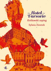 Hotel Varsovie. Tom 3. Królewski szpieg - Sylwia Zientek - ebook