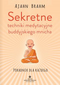 Sekretne techniki medytacyjne buddyjskiego mnicha. Poradnik dla każdego - Ajahn Brahm - ebook