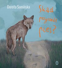 Skąd przyszedł pies? - Dorota Sumińska - ebook