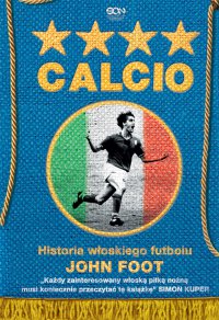 Calcio. Historia włoskiego futbolu - John Foot - ebook