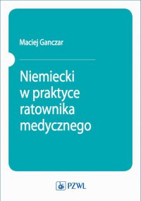 Niemiecki w praktyce ratownika medycznego - Maciej Ganczar - ebook