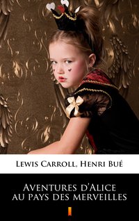 Aventures d’Alice au pays des merveilles - Lewis Carroll - ebook