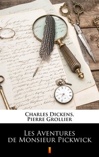 Les Aventures de Monsieur Pickwick - Charles Dickens - ebook