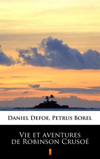 Vie et aventures de Robinson Crusoé - Daniel Defoe - ebook
