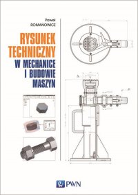 Rysunek techniczny w mechanice i budowie maszyn - Paweł Romanowicz - ebook