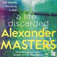 Life Discarded - Alexander Masters - audiobook