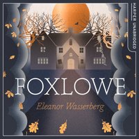 Foxlowe - Eleanor Wasserberg - audiobook