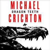 Dragon Teeth - Michael Crichton - audiobook