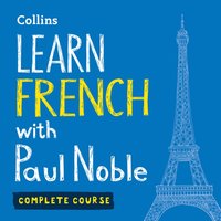 Learn French with Paul Noble for Beginners - Complete Course - Paul Noble - audiobook